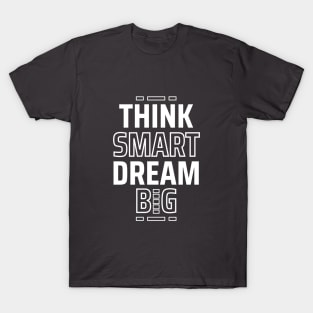 think smart dream big T-Shirt